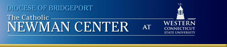 Diocese of Bridgeport The Catholic Newman Center at Western Connecticut State University